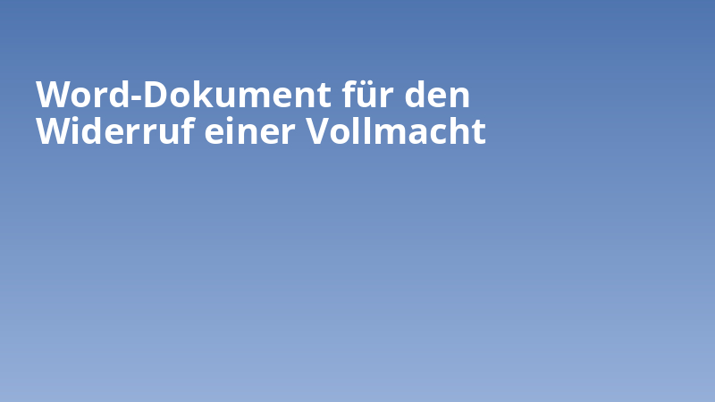 Word-Dokument für den Widerruf einer Vollmacht