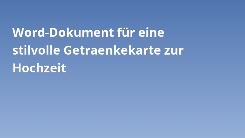 Word-Dokument für eine stilvolle Getraenkekarte zur Hochzeit