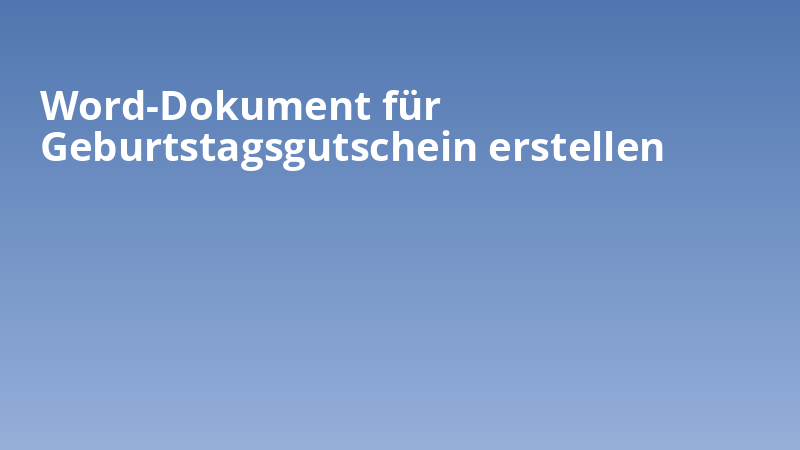 Word-Dokument für Geburtstagsgutschein erstellen