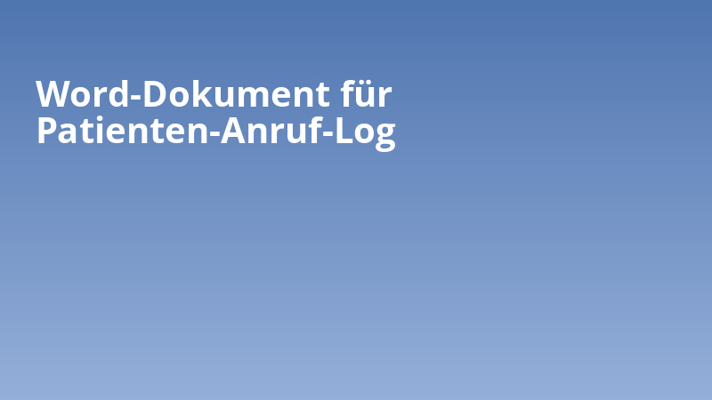 Word-Dokument für Patienten-Anruf-Log