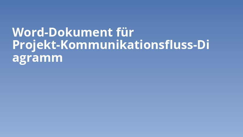 Word-Dokument für Projekt-Kommunikationsfluss-Diagramm