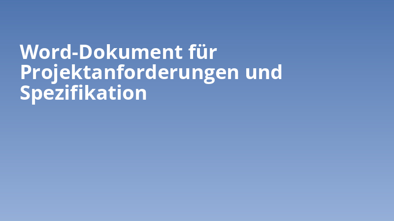 Word-Dokument für Projektanforderungen und Spezifikation