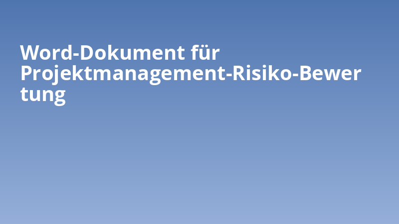 Word-Dokument für Projektmanagement-Risiko-Bewertung