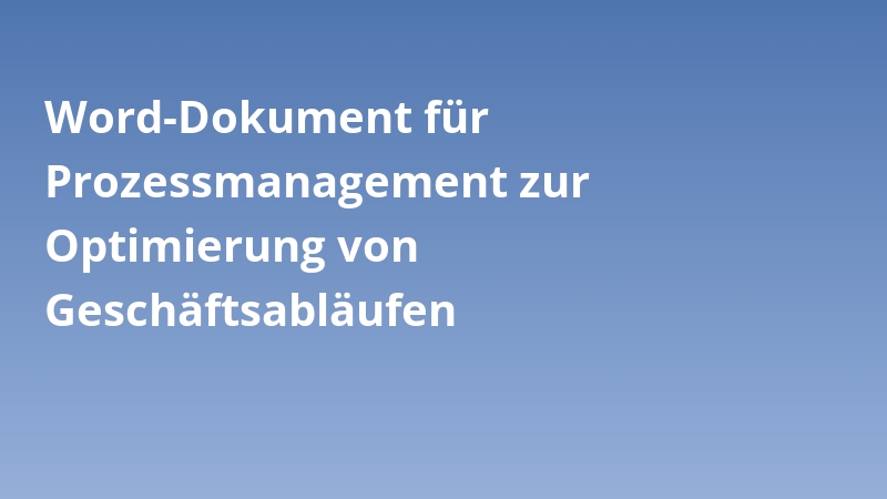Word-Dokument für Prozessmanagement zur Optimierung von Geschäftsabläufen