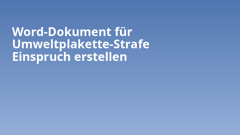 Word-Dokument für Umweltplakette-Strafe Einspruch erstellen
