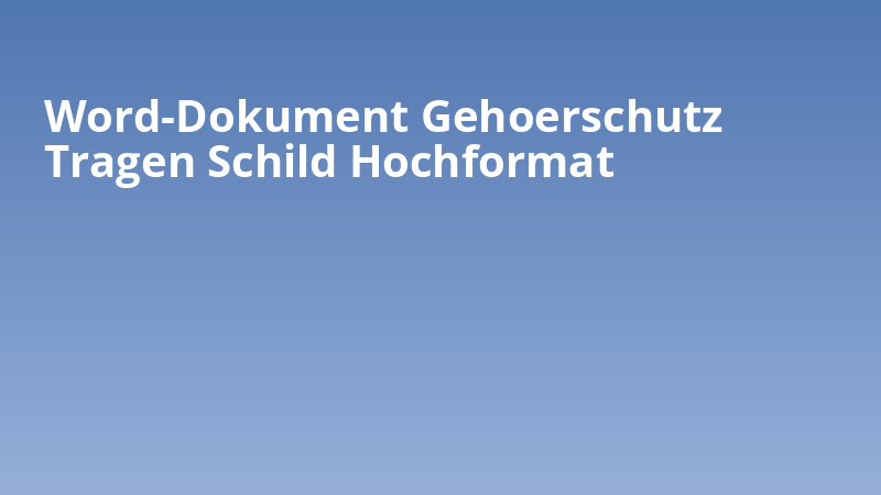 Word-Dokument Gehoerschutz Tragen Schild Hochformat