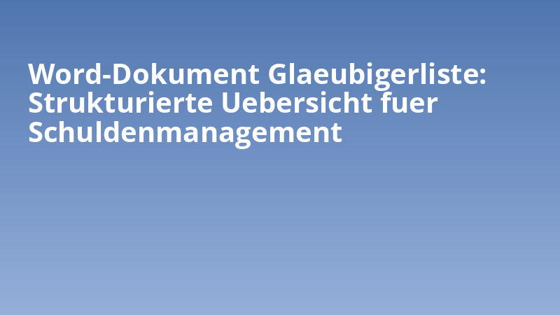 Word-Dokument Glaeubigerliste: Strukturierte Uebersicht fuer Schuldenmanagement
