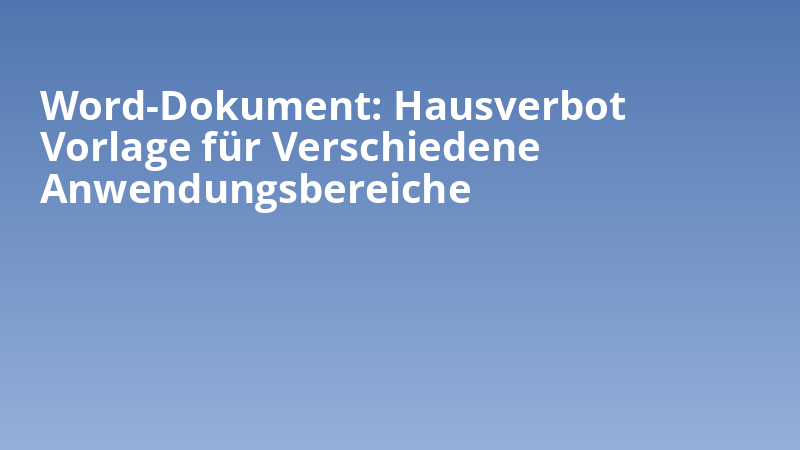 Word-Dokument: Hausverbot Vorlage für Verschiedene Anwendungsbereiche