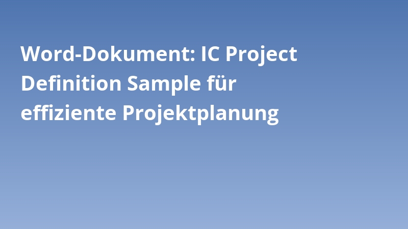 Word-Dokument: IC Project Definition Sample für effiziente Projektplanung