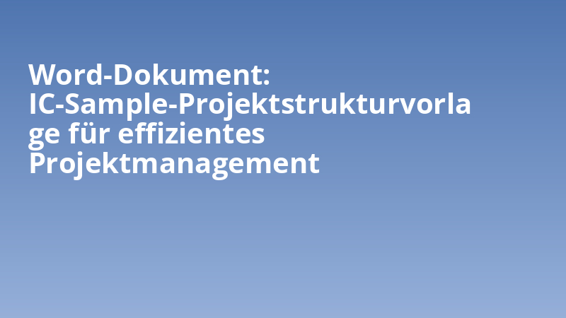 Word-Dokument: IC-Sample-Projektstrukturvorlage für effizientes Projektmanagement