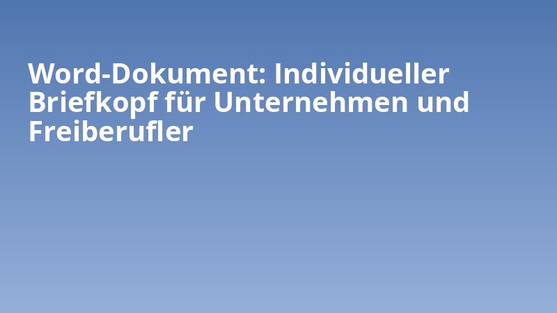 Word-Dokument: Individueller Briefkopf für Unternehmen und Freiberufler