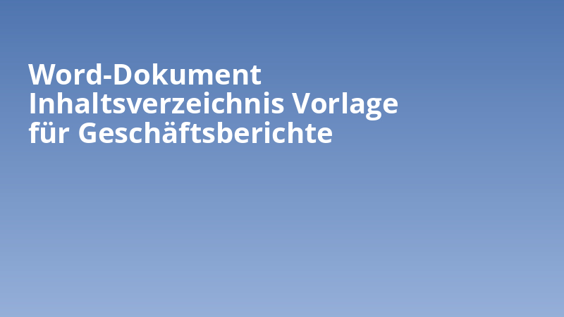Word-Dokument Inhaltsverzeichnis Vorlage für Geschäftsberichte