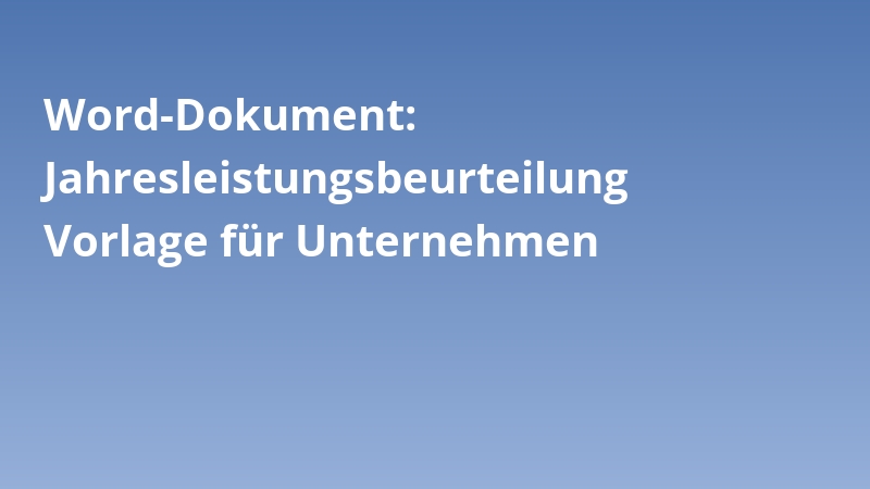 Word-Dokument: Jahresleistungsbeurteilung Vorlage für Unternehmen