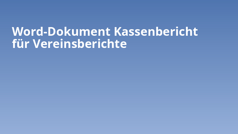 Word-Dokument Kassenbericht für Vereinsberichte