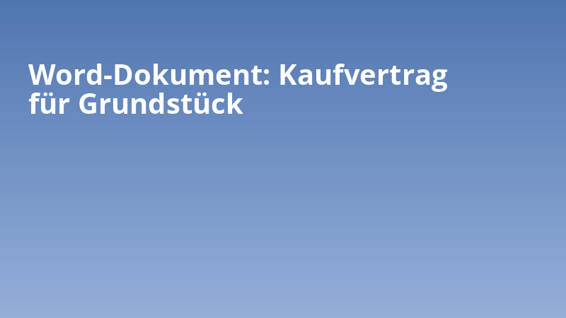 Word-Dokument: Kaufvertrag für Grundstück
