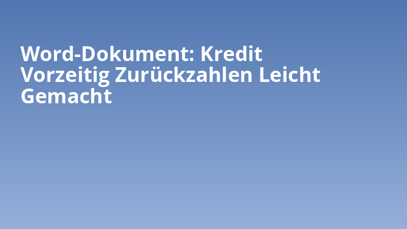 Word-Dokument: Kredit Vorzeitig Zurückzahlen Leicht Gemacht
