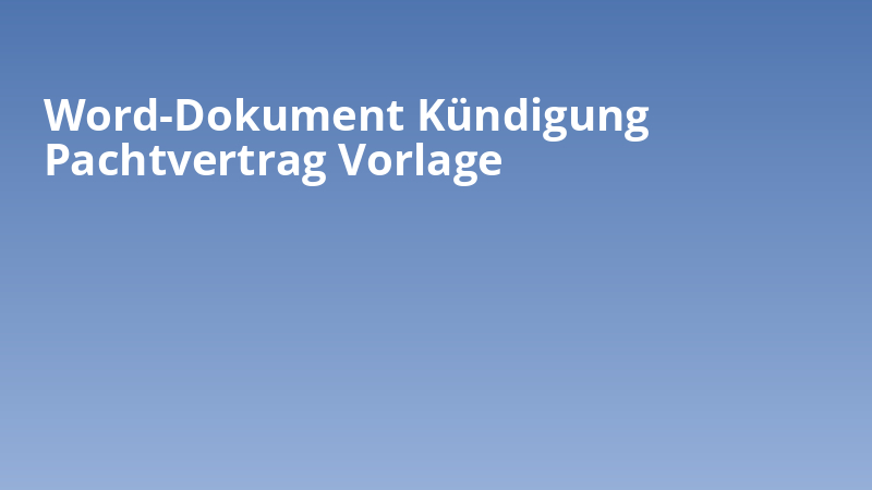 Word-Dokument Kündigung Pachtvertrag Vorlage