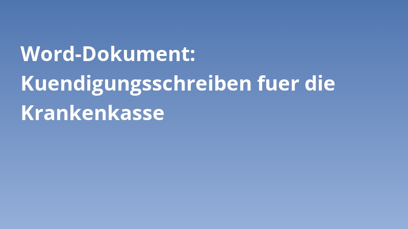 Word-Dokument: Kuendigungsschreiben fuer die Krankenkasse