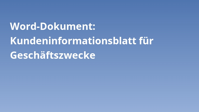 Word-Dokument: Kundeninformationsblatt für Geschäftszwecke