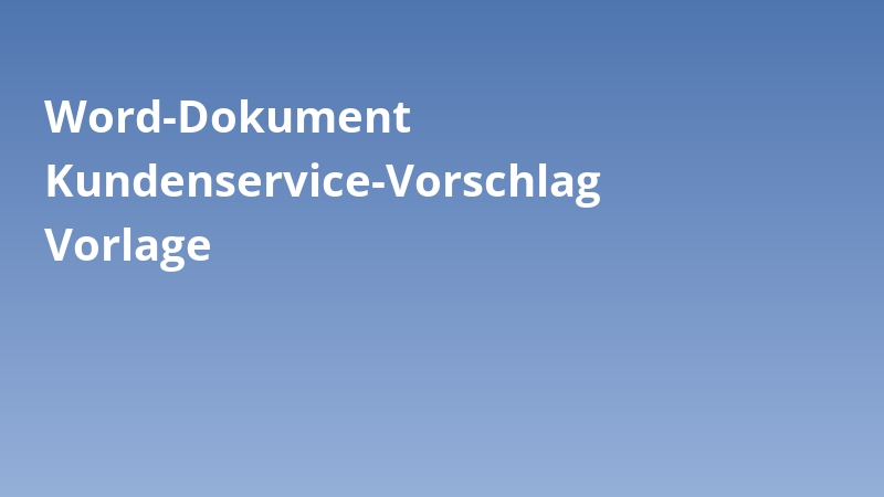 Word-Dokument Kundenservice-Vorschlag Vorlage