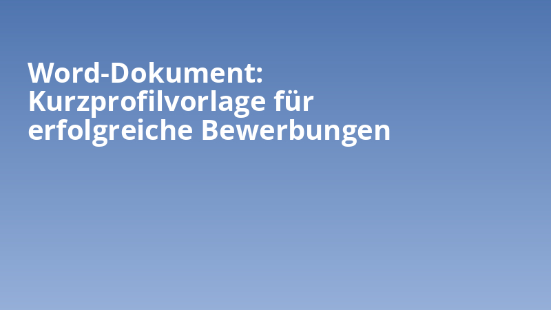 Word-Dokument: Kurzprofilvorlage für erfolgreiche Bewerbungen
