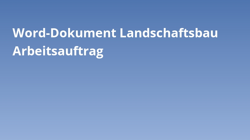 Word-Dokument Landschaftsbau Arbeitsauftrag