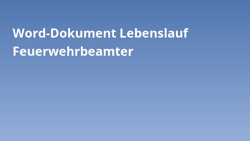 Word-Dokument Lebenslauf Feuerwehrbeamter