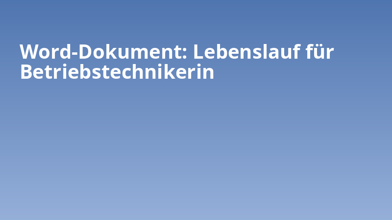 Word-Dokument: Lebenslauf für Betriebstechnikerin