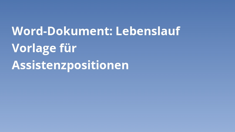 Word-Dokument: Lebenslauf Vorlage für Assistenzpositionen