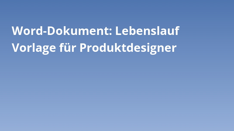 Word-Dokument: Lebenslauf Vorlage für Produktdesigner