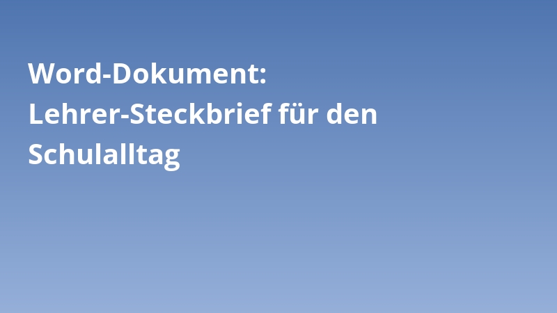 Word-Dokument: Lehrer-Steckbrief für den Schulalltag