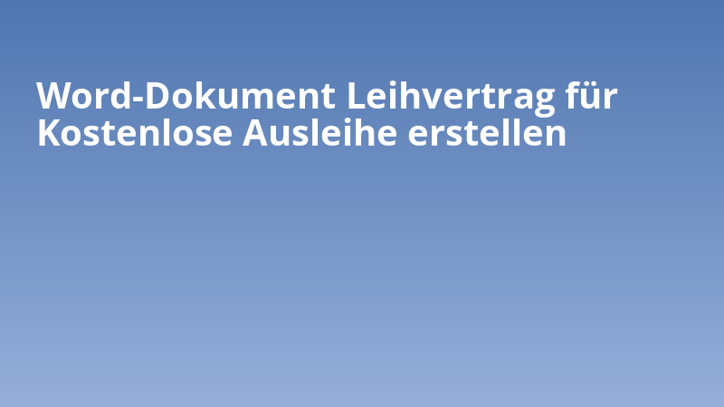 Word-Dokument Leihvertrag für Kostenlose Ausleihe erstellen