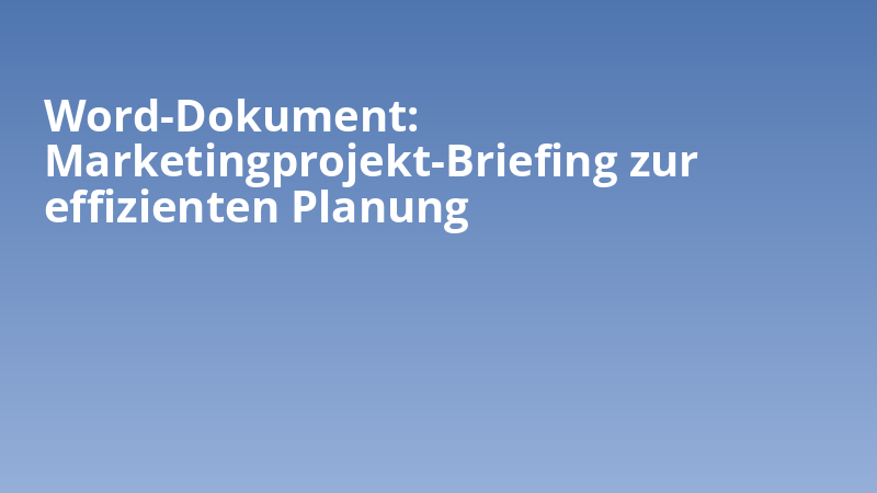 Word-Dokument: Marketingprojekt-Briefing zur effizienten Planung