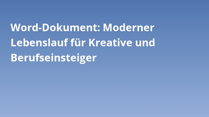 Word-Dokument: Moderner Lebenslauf für Kreative und Berufseinsteiger