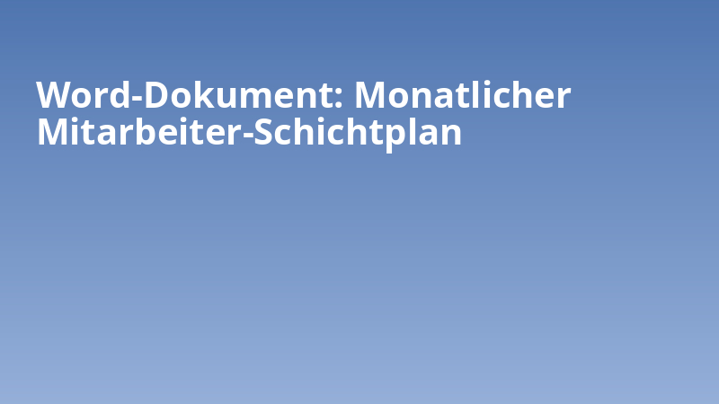 Word-Dokument: Monatlicher Mitarbeiter-Schichtplan