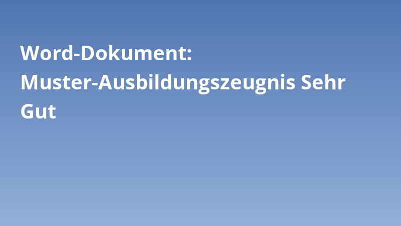Word-Dokument: Muster-Ausbildungszeugnis Sehr Gut
