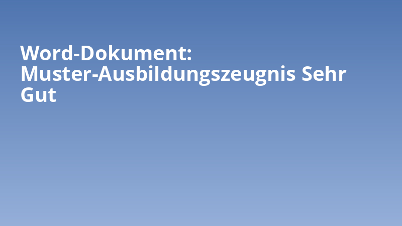 Word-Dokument: Muster-Ausbildungszeugnis Sehr Gut