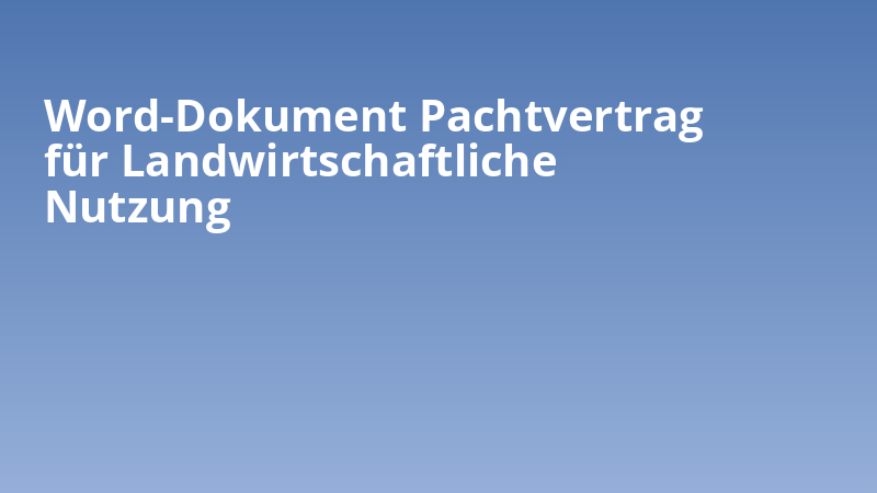 Word-Dokument Pachtvertrag für Landwirtschaftliche Nutzung