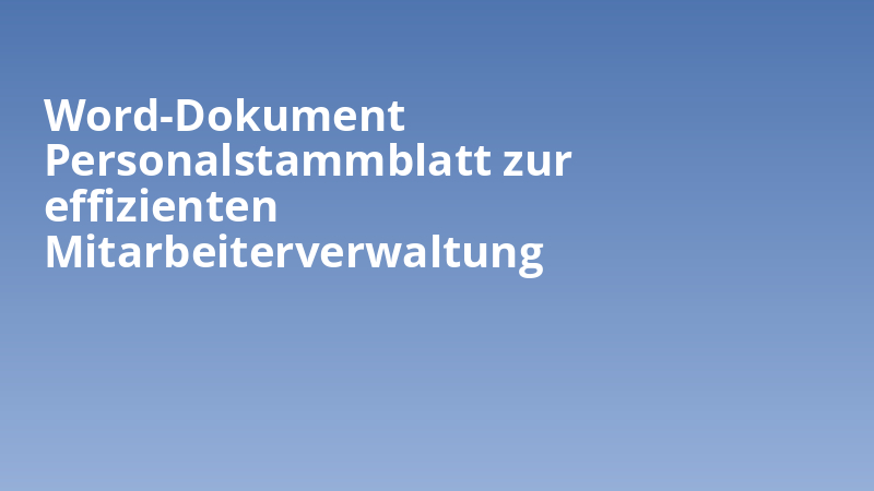 Word-Dokument Personalstammblatt zur effizienten Mitarbeiterverwaltung