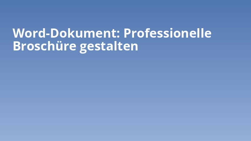 Word-Dokument: Professionelle Broschüre gestalten