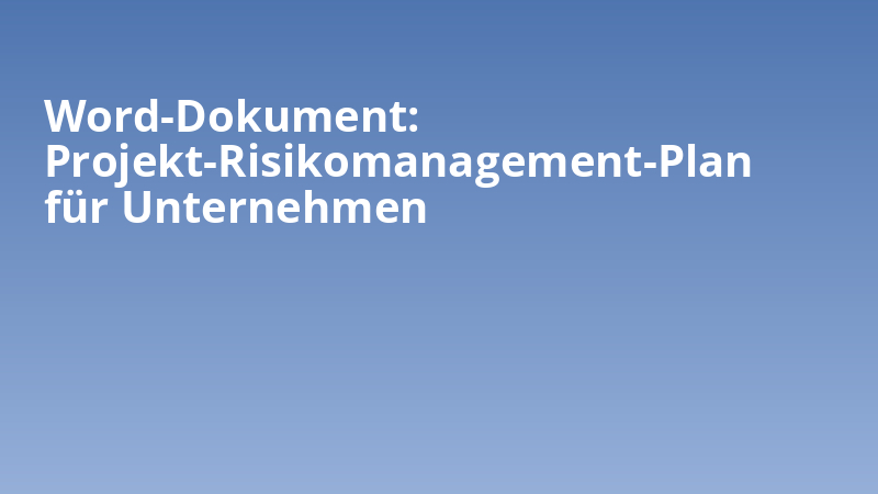 Word-Dokument: Projekt-Risikomanagement-Plan für Unternehmen