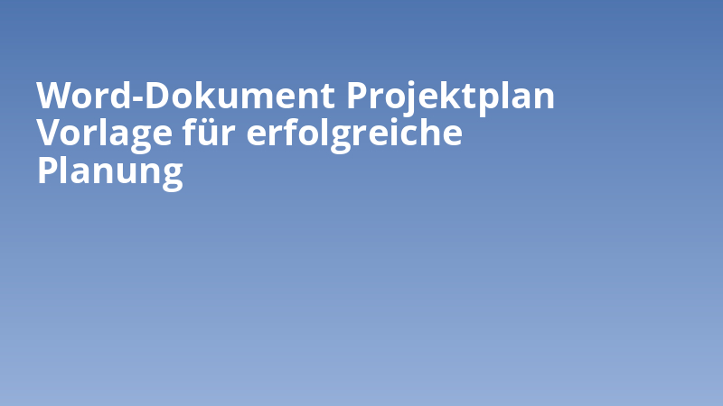 Word-Dokument Projektplan Vorlage für erfolgreiche Planung