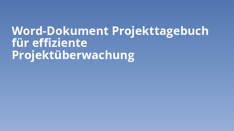 Word-Dokument Projekttagebuch für effiziente Projektüberwachung