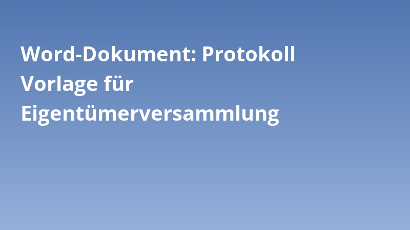 Word-Dokument: Protokoll Vorlage für Eigentümerversammlung