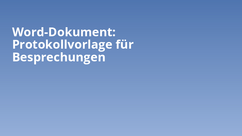 Word-Dokument: Protokollvorlage für Besprechungen