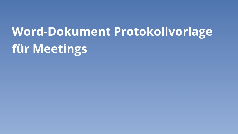 Word-Dokument Protokollvorlage für Meetings