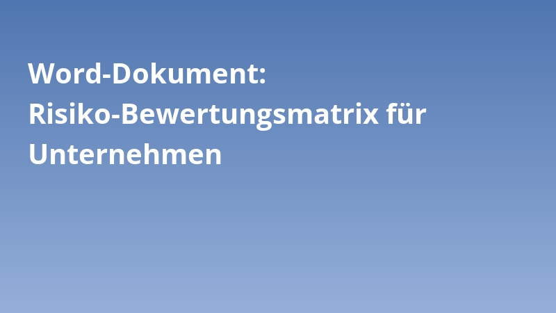 Word-Dokument: Risiko-Bewertungsmatrix für Unternehmen