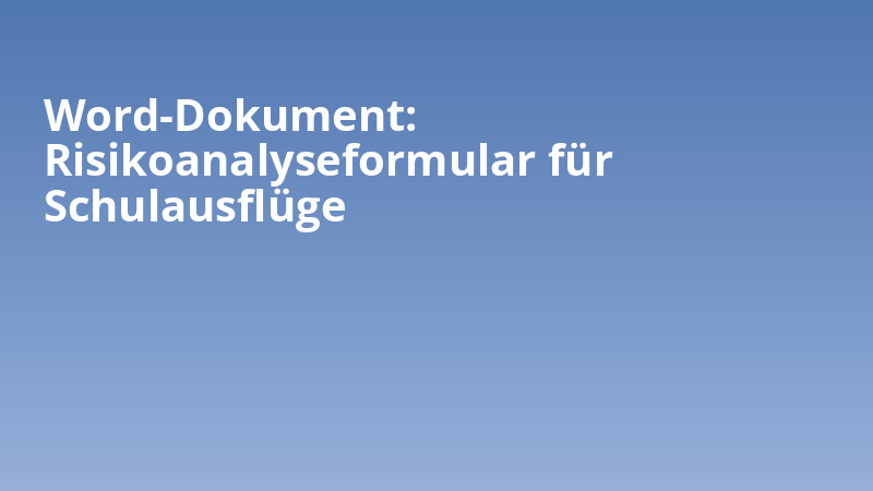 Word-Dokument: Risikoanalyseformular für Schulausflüge