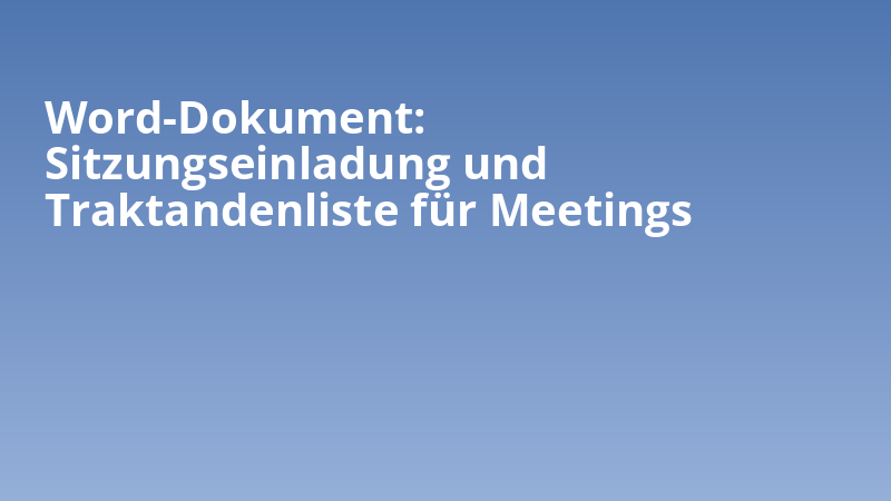 Word-Dokument: Sitzungseinladung und Traktandenliste für Meetings