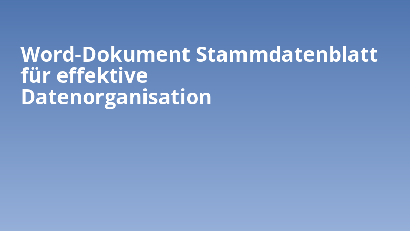 Word-Dokument Stammdatenblatt für effektive Datenorganisation